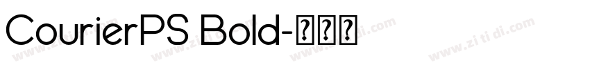 CourierPS Bold字体转换 CourierPS Bold字体转换